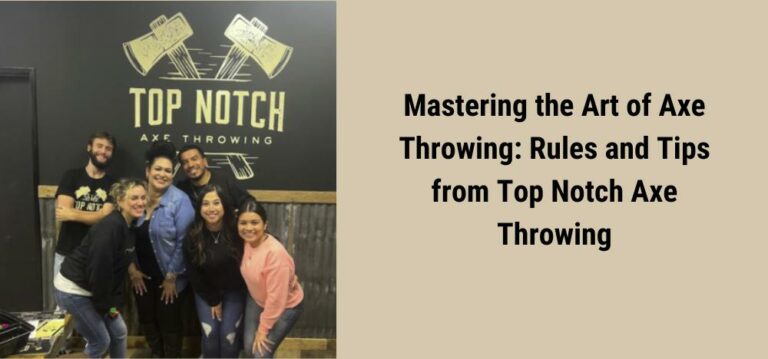 Mastering the Art of Axe Throwing: Rules and Tips from Top Notch Axe Throwing Featured Image